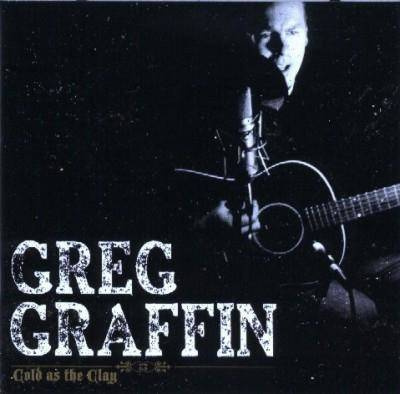 GRAFFIN, GREG Cold As The Clay LP