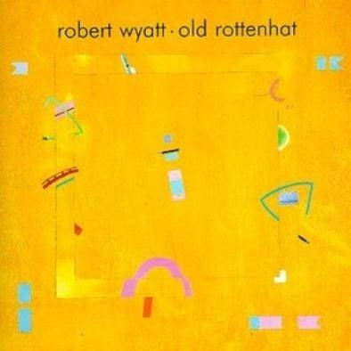 WYATT, ROBERT Old Rottenhat  LP