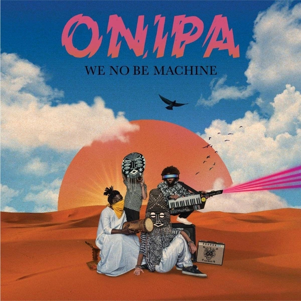 ONIPA We No Be Machine 2LP
